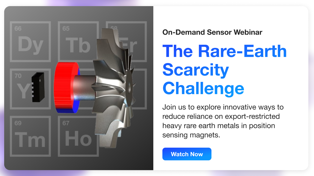 Webinar - The Rare-Earth Scarcity Challenge: Innovative Designs for Magnetic Position Sensing