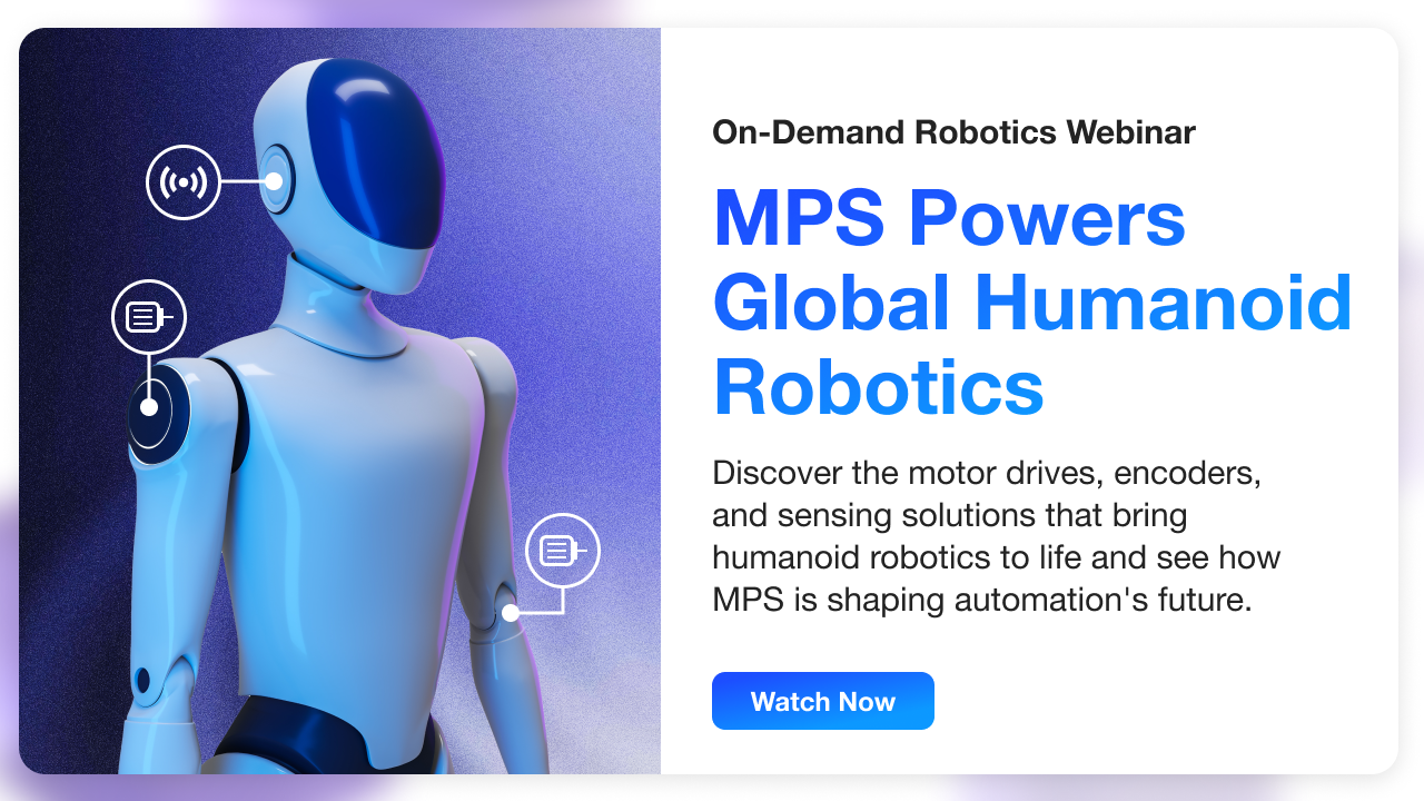 Webinar - MPS Powers Global Humanoid Robotics