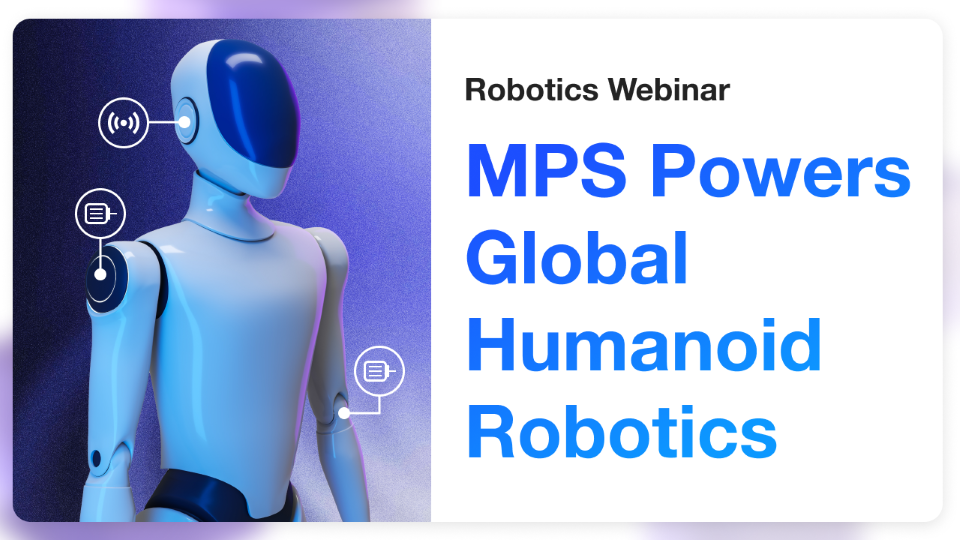 Webinar - MPS Powers Global Humanoid Robotics